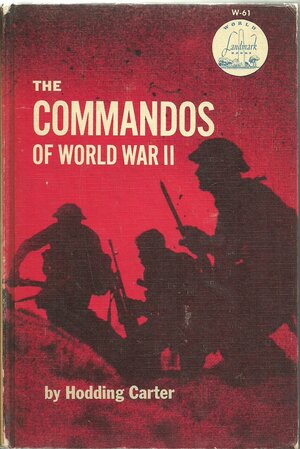 The Commandos of World War II by W. Hodding Carter II