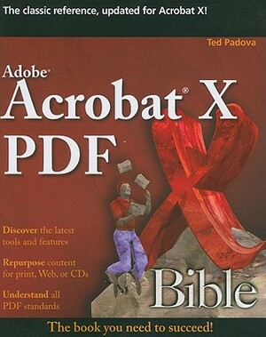 Adobe Acrobat X PDF Bible by Ted Padova