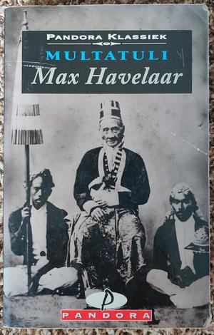 Max Havelaar of De koffieveilingen der Nederlandse handelsmaatschappij by Marijke Stapert-Eggen, Multatuli