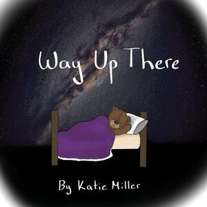 Way Up There by Katie Miller