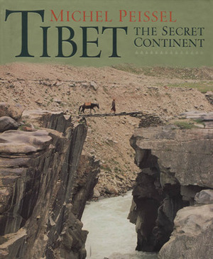 Tibet: The Secret Continent by Michel Peissel