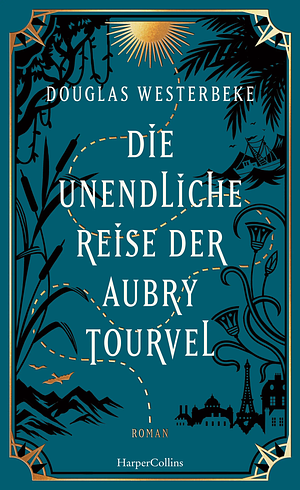 Die unendliche Reise der Aubry Tourvel by Douglas Westerbeke