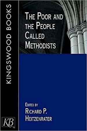 The Poor and the People Called Methodists by Richard P. Heitzenrater