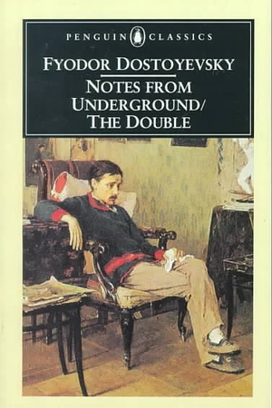 Notes From Underground / The Double by Fyodor Dostoevsky