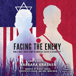 Facing the Enemy: How a Nazi Youth Camp in America Tested a Friendship by Barbara Krasner