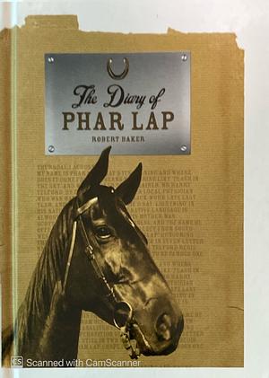 The Diary of Phar Lap  by Robert Baker