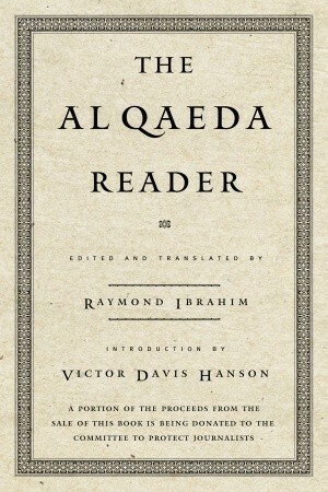 The Al Qaeda Reader: The Essential Texts of Osama Bin Laden's Terrorist Organization by Raymond Ibrahim