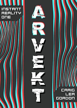 ARvekt: Cyberpunk Techno-Thriller by Craig Lea Gordon