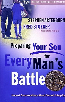 Preparing Your Son for Every Man's Battle: Honest Conversations about Sexual Integrity by Stephen Arterburn