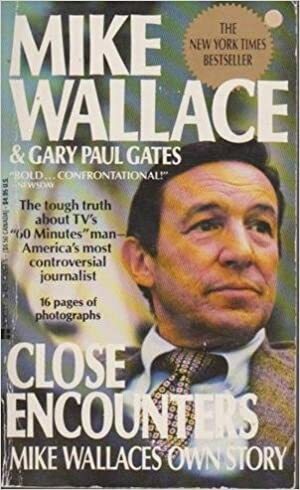 Close Encounters/Mike Wallace's Own Story by Gary Paul Gates, Mike Wallace