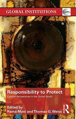 Responsibility to Protect: Cultural Perspectives in the Global South by 