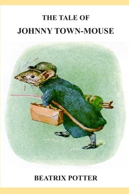 The Tale of Johnny Town-mouse by Beatrix Potter