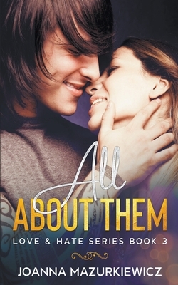 All About Them (Love & Hate Series #3) by Joanna Mazurkiewicz