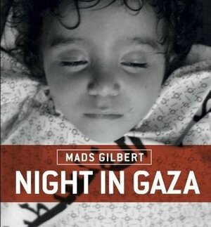 Night in Gaza by Mads Gilbert, Max Blumenthal, Guy Puzey