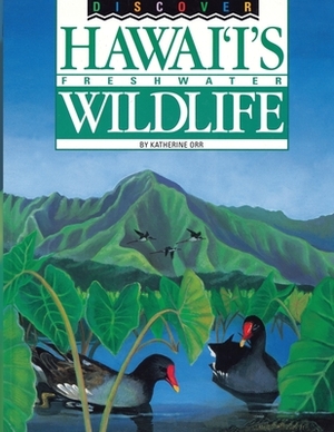 Discover Hawaii's Freshwater Wildlife by Katherine Orr