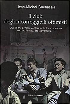 Il club degli incorreggibili ottimisti by Jean-Michel Guenassia