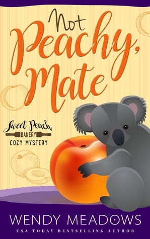 Not Peachy, Mate by Wendy Meadows
