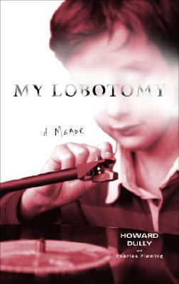 My Lobotomy: A Memoir by Howard Dully