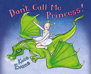 Don't Call Me Princess by Kate Evans