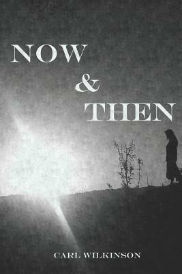 Now & Then by Carl Wilkinson