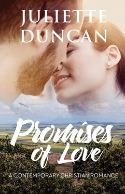 Promises of Love: A Contemporary Christian Romance by Juliette Duncan