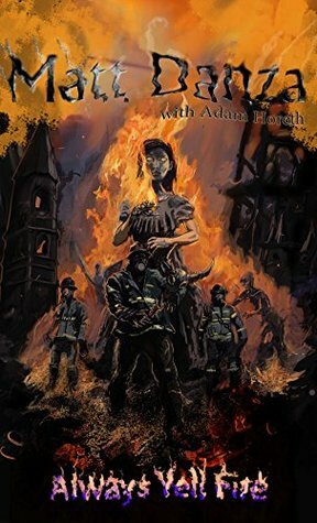 Always Yell Fire: A Psychological Horror Story by Konrad Miekina, Adam Horeth, Matthew Danza