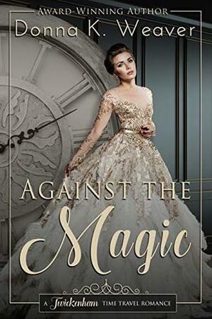 Against the Magic by Donna K. Weaver