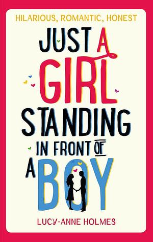 Just a Girl, Standing in Front of a Boy by Lucy-Anne Holmes