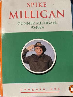 Gunner Milligan, 954024 by Spike Milligan