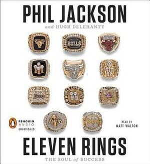 Eleven Rings: The Soul of Success by Phil Jackson, Margarita Cavandoli Menendez, Hugh Delehanty