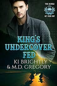King's Undercover Fed by M.D. Gregory, Ki Brightly