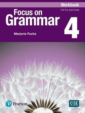 Focus on Grammar 4 Workbook by Marjorie Fuchs, Margaret Bonner