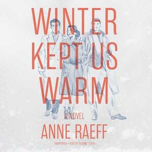 Winter Kept Us Warm by Anne Raeff