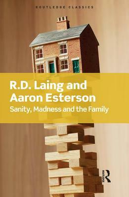 Sanity, Madness and the Family by R.D. Laing