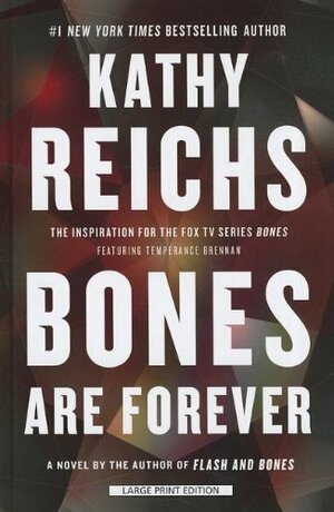 Bones Are Forever by Kathy Reichs
