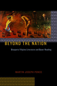 Beyond the Nation Diasporic Filipino Literature and Queer Reading by Martin Joseph Ponce