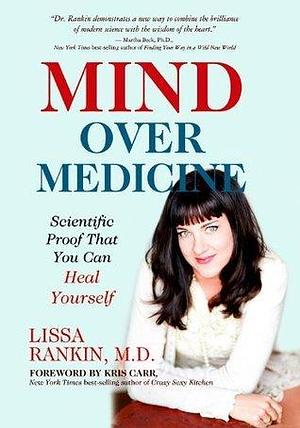 Mind Over Medicine by Lissa Rankin, Lissa Rankin