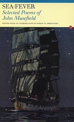 Sea Fever: Selected Poems of John Masefield by John Masefield