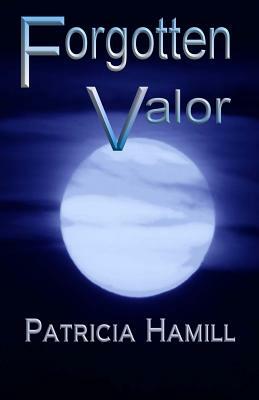 Forgotten Valor by Patricia Hamill
