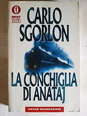 La conchiglia di Anataj by Carlo Sgorlon