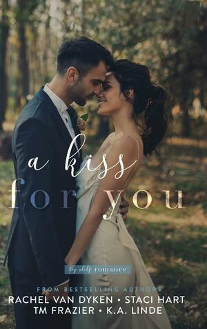 A Kiss for You by Staci Hart, Rachel Van Dyken, K.A. Linde, T.M. Frazier