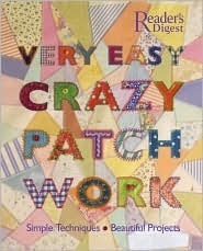 Very Easy Crazy Patchwork: Simple Techniques * Beautiful Projects by Betty Barnden