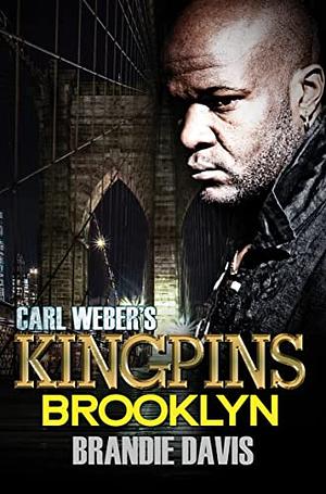 Carl Weber's Kingpins: Brooklyn by Brandie Davis, Brandie Davis