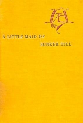A Little Maid of Bunker Hill by Alice Turner Curtis