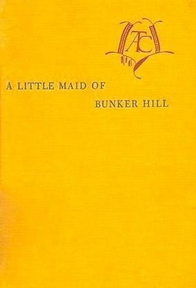 A Little Maid of Bunker Hill by Alice Turner Curtis