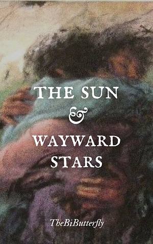 The Sun & Wayward Stars by TheBiButterfly