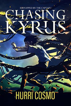 Chasing Kyrus: Kidnapped by the Captain by Hurri Cosmo