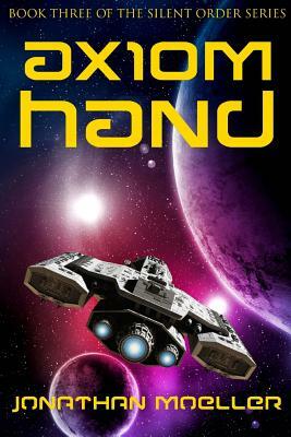 Silent Order: Axiom Hand by Jonathan Moeller