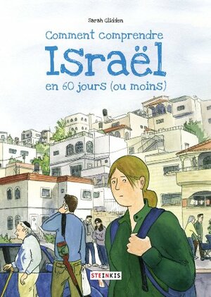 Comment comprendre Israël en 60 jours by Sarah Glidden