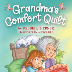 Grandma's Comfort Quilt by Debbie L. Hepner